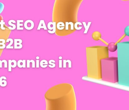 Best SEO Agency for B2B Companies in 2026