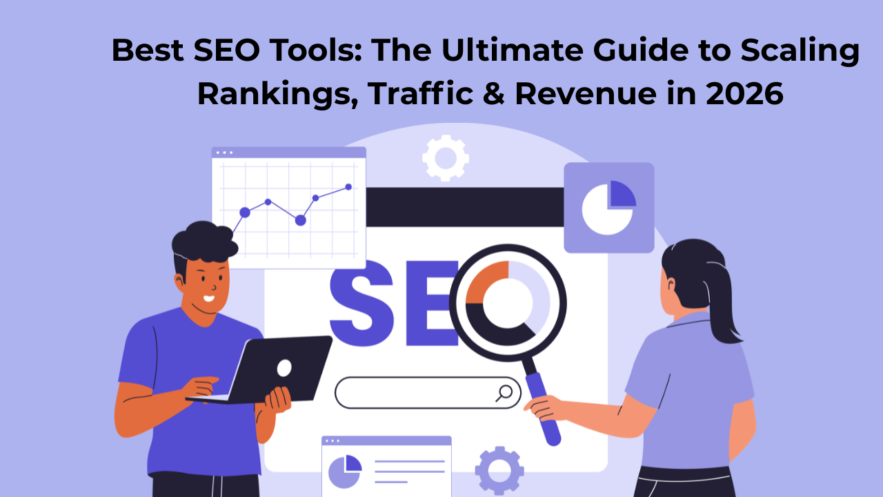 Best SEO Tools: The Ultimate Guide to Scaling Rankings, Traffic & Revenue in 2026